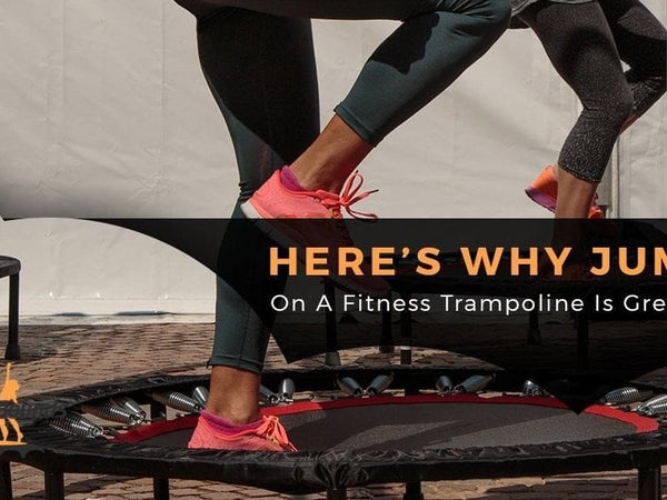Here's Why Jumping On A Fitness Trampoline Is Great Exercise