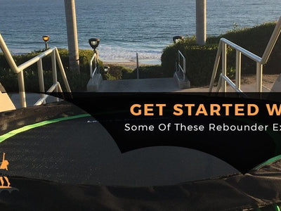 Get Started With Some Of These Rebounder Exercises