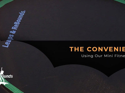 The Convenience Of Using Our Mini Fitness Trampoline